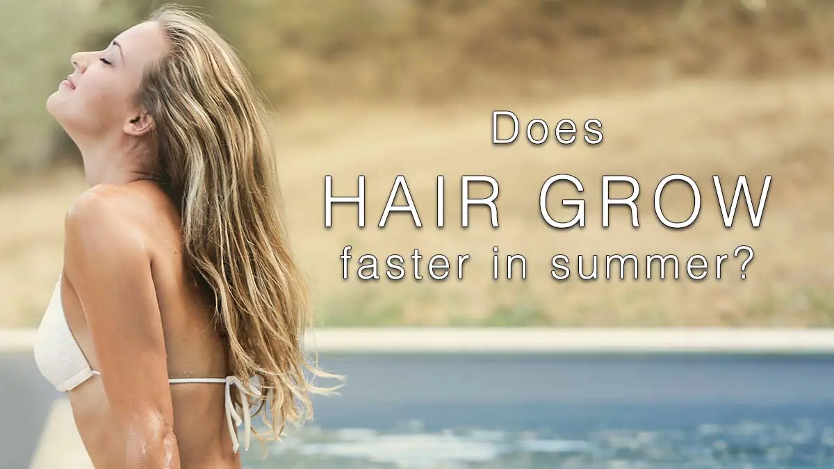 Does Hair Grow Faster In Summer?