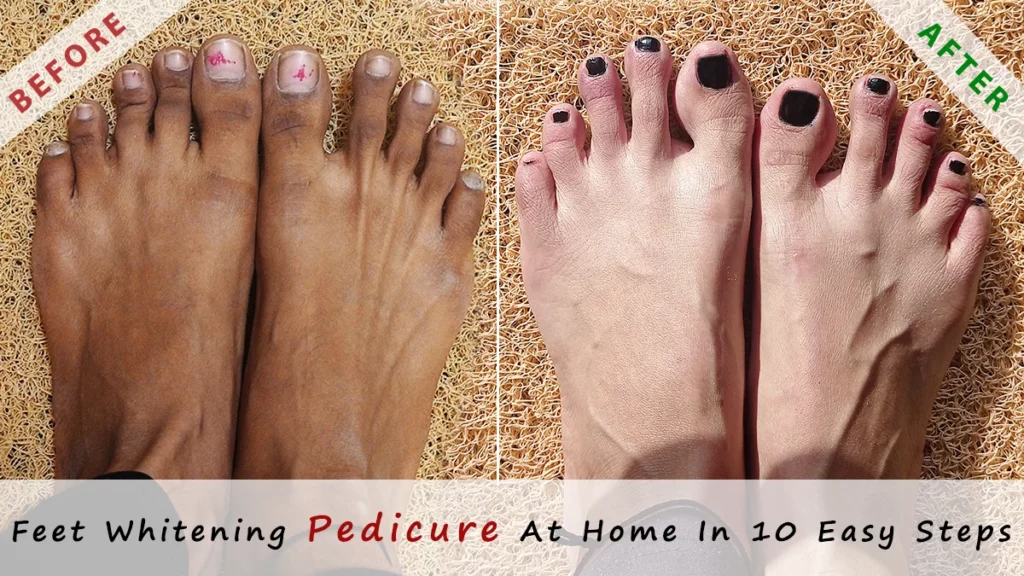 feet whitening pedicure at home.